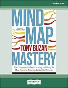 Mind Map Mastery: The Complete Guide to Learning and Using the Most Powerful Thinking Tool in the Universe