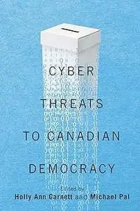 Cyber-Threats to Canadian Democracy (Volume 6)