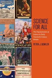 Science for All: The Popularization of Science in Early Twentieth-Century Britain
