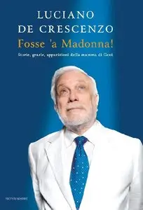 Luciano De Crescenzo - Fosse 'a madonna! (Repost)