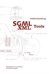 Understanding SGML and XML Tools: Practical programs for handling structured text (Repost)