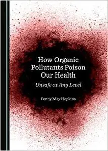 How Organic Pollutants Poison Our Health