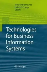 Witold Abramowicz, Heinrich C. Mayr , "Technologies for Business Information Systems"