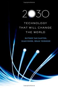 2030: Technology That Will Change the World by Rutger van Santen (repost)