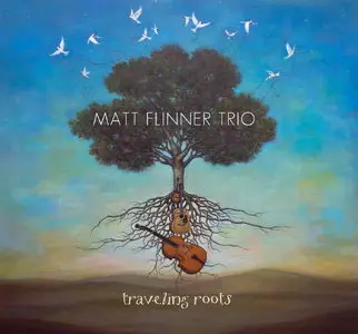 Matt Flinner Trio - Traveling Roots (2016)
