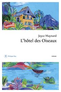 Joyce Maynard, "L'hôtel des oiseaux"