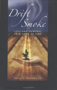 Drift Smoke: Loss And Renewal In A Land Of Fire (repost)