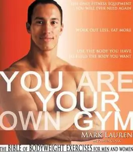 You Are Your Own Gym: The Bible of Bodyweight Exercises for Men and Women (Repost)