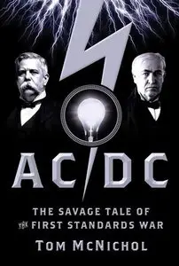 AC/DC: The Savage Tale of the First Standards War  
