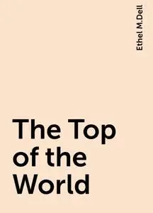 «The Top of the World» by Ethel M.Dell