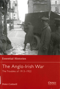 The Anglo-Irish War: The Troubles of 1913-1922 (Essential Histories) 