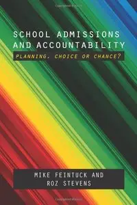 School Admissions and Accountability: Planning, Choice or Chance?