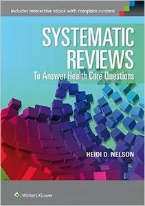 Systematic Reviews to Answer Health Care Questions