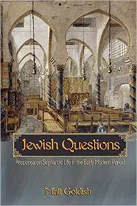 Jewish Questions: Responsa on Sephardic Life in the Early Modern Period