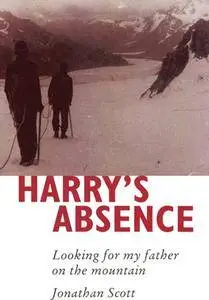 "Harry's absence: Looking for my father on the mountain" by Jonathan Scott