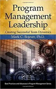 Program Management Leadership: Creating Successful Team Dynamics  [Repost]