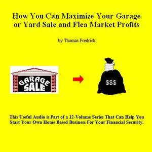 «06. How To Triple Your Garage Sale Profits» by Thomas Fredrick