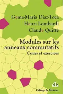 Gema-Maria Diaz-Toca, Claude Quitté, Henri Lombardi, "Modules sur les anneaux commutatifs : Cours et exercices"