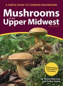 Mushrooms of the Upper Midwest: A Simple Guide to Common Mushrooms (Mushroom Guides), 2nd Edition