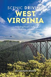 Scenic Driving West Virginia: Including Harpers Ferry, Historic Railroads, and Waterfalls, 3rd Edition