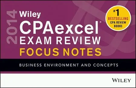 CPAexcel Exam Review 2014 Focus Notes: Business Environment and Concepts (repost)