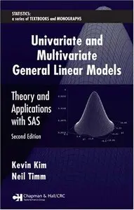 Univariate and Multivariate General Linear Models: Theory and Applications with SAS, Second Edition (repost)