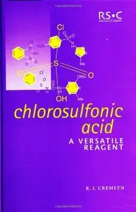 Chlorosulfonic Acid: A Versatile Reagent by R J Cremlyn