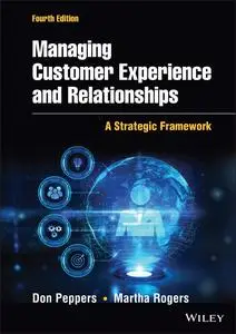 Managing Customer Experience and Relationships: A Strategic Framework, 4th Edition