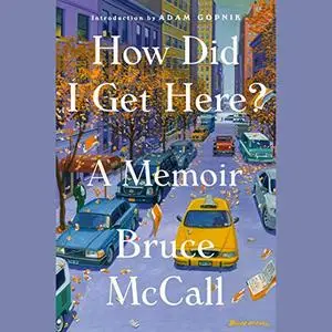 How Did I Get Here?: A Memoir [Audiobook]