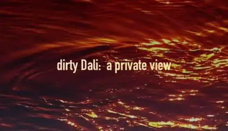 Channel 4 - dirty Dali: A Private View (2007)