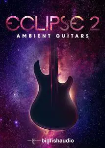 Big Fish Audio - Eclipse 2: Ambient Guitars MULTiFORMAT