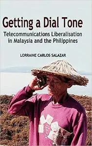 Getting A Dial Tone: Telecommunications Liberalisation In Malaysia And The Philippines