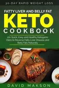 «Fatty Liver and Belly Fat Keto Cookbook» by David Makson