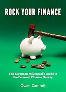 Rock Your Finance: The European Millennial's Guide to the Personal Finance Galaxy