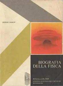 George Gamow – Biografia della fisica. Gli uomini, le scoperte, le idee (1972)