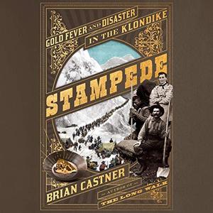 Stampede: Gold Fever and Disaster in the Klondike [Audiobook]