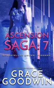 «Ascension Saga 7» by Grace Goodwin