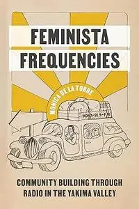 Feminista Frequencies: Community Building through Radio in the Yakima Valley