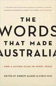 The Words That Made Australia: How a Nation Came to Know Itself