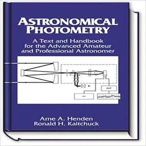 Astronomical Photometry, Text and Handbook for the Advanced Amateur and Professional Astronomer