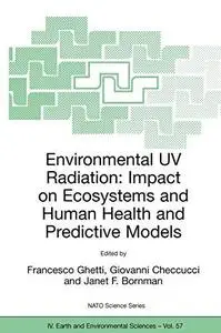 Environmental UV radiation impact on ecosystems and human health and predictive models