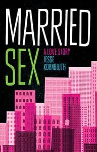 «Married Sex» by Jesse Kornbluth