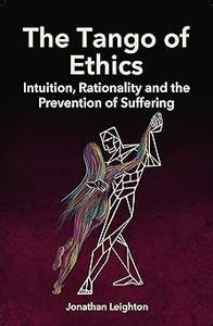 The Tango of Ethics: Intuition, Rationality and the Prevention of Suffering