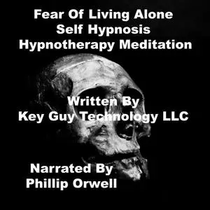«Fear Of Living Self Hypnosis Hypnotherapy Meditation» by Key Guy Technology LLC