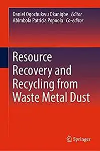 Resource Recovery and Recycling from Waste Metal Dust