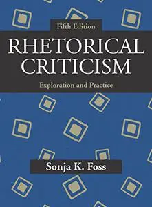 Rhetorical Criticism: Exploration and Practice, Fifth Edition (Repost)