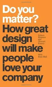 Do You Matter? How Great Design Will Make People Love Your Company [Repost]