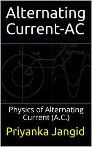 Alternating Current-AC: Physics of Alternating Current (A.C.)