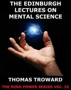 «The Edinburgh Lectures on Mental Science» by Thomas Troward