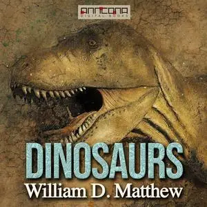 «Dinosaurs» by William Diller Matthew